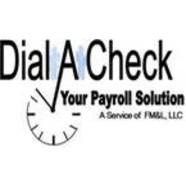 Dial A Check Payroll Service    A Service of FML, LLC