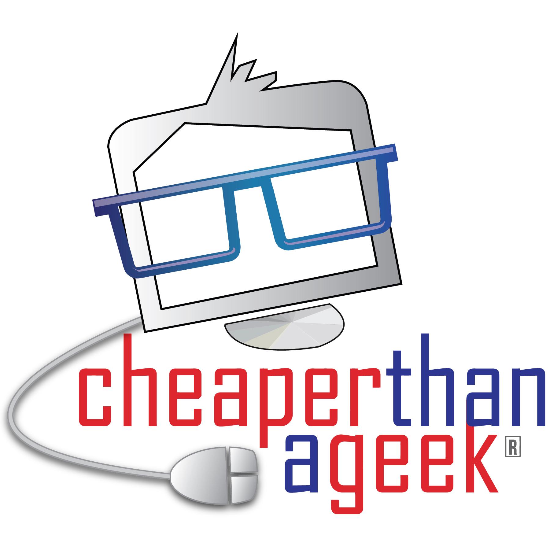 Cheaper Than A Geek!!!