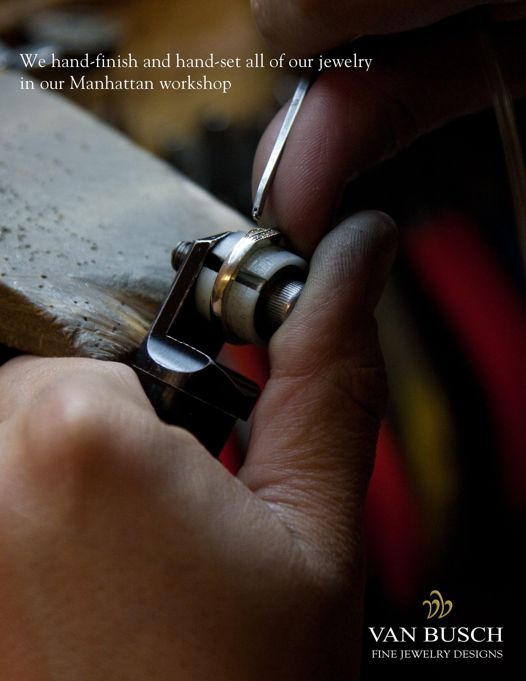 We hand-finish and hand-set all of our jewelry in our Manhattan workshop.