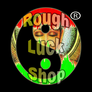 Have it ROUGH...Buy it LUCK!!!