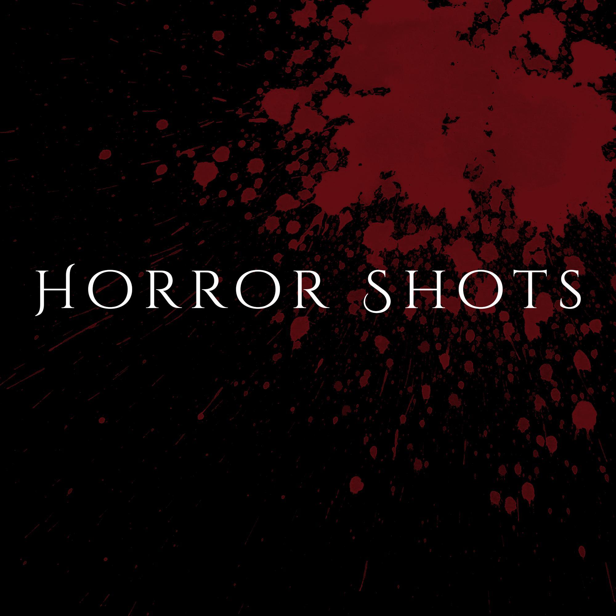 Horror Shots