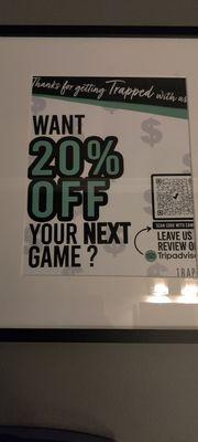 Let the front desk know you wrote a review and you'll get 20% off your next game