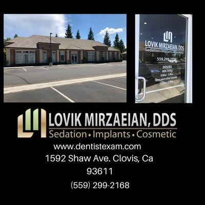 Lovik Mirzaeian DDS, NOW OPEN in our new location: 1592 Shaw Ave Clovis, Ca 93611 
OPEN SATURDAYS!