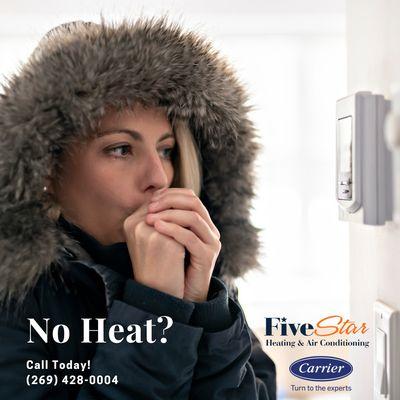 No Heat? Give us a call!