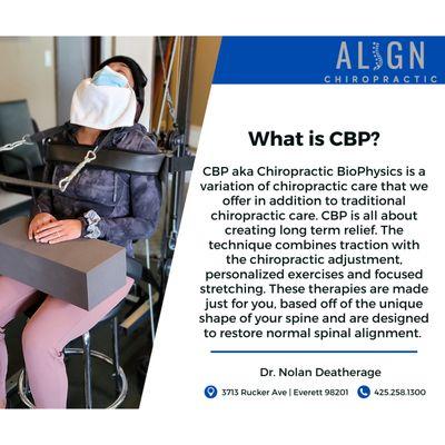 In addition to traditional chiropractic care, we also offer a therapy called Chiropractic BioPhysics or CBP.