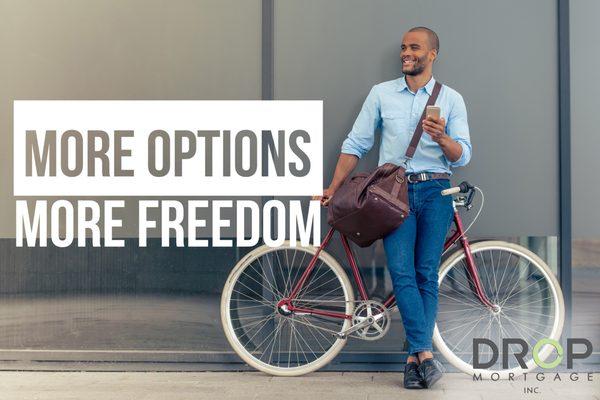 More Options More options mean more FREEDOM! So, the questions is, who doesn't want more freedom?