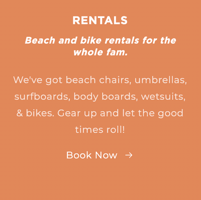 The Shed has Bike, Surfboard/Wetsuit, and Boogie Board rentals available!