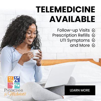 Get ObGyn Care from Home. Physicians & Midwives offers video-based telemedicine, so you can stay home and still receive care!