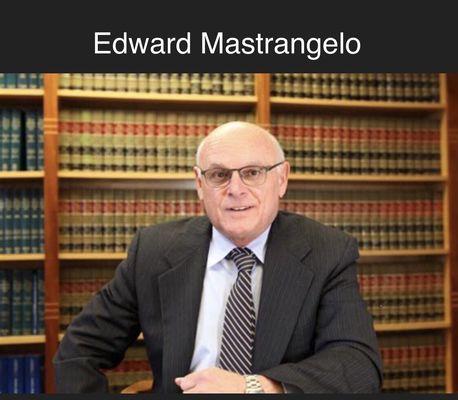 Attorney Edward Mastrangelo Partner, Mastrangelo Law Offices