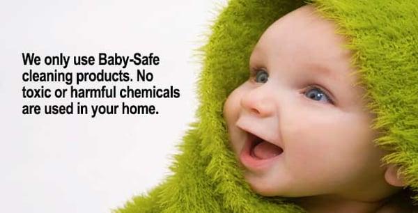 Our cleaning is baby safe and pet safe.