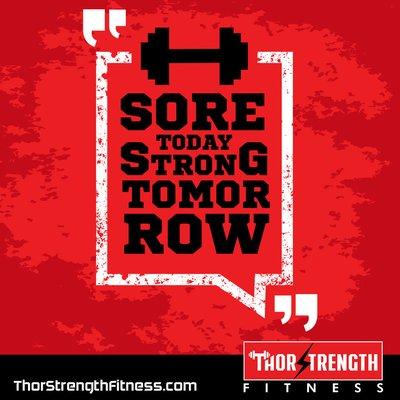 Sore Today. Strong Tomorrow. Thor Strength Fitness - Kennesaw GA