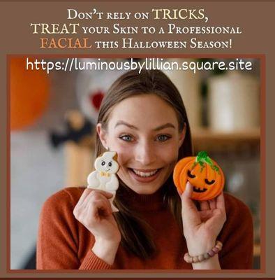 Treat yourself this Halloween with a facial at  https://luminousbylillian.square.site