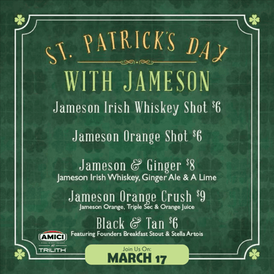 Enjoy our St. Patty's Day specials featuring Jameson Irish Whiskey all day March 17!