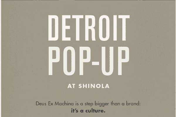 Deus Ex Machina - Pop Up shop in Detroit - Limited Time Only!