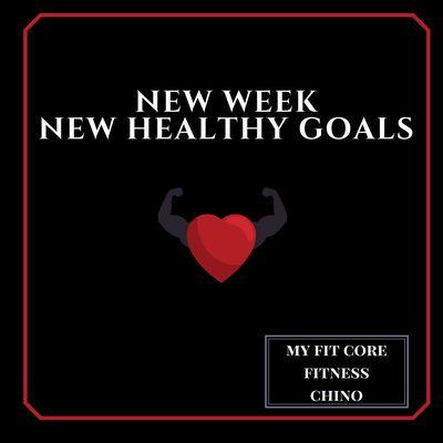 New Week New Healthy Goals at My Fit Core Fitness Chino