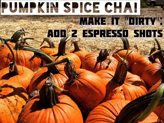 Hump Day Special: Pumpkin Spice Chai! Make it "Dirty" by adding 2 espresso shots!