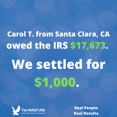 Carol came to use with a tax debt of $17,673. We settled for $1000!