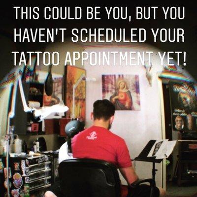 This could be you, but you haven't scheduled your tattoo appointment yet!