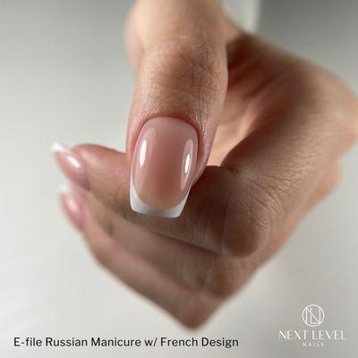 E-file Russian Manicure w/ French Design @ Next Level Nails™ Salon