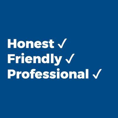 Honest, Friendly, Professional.