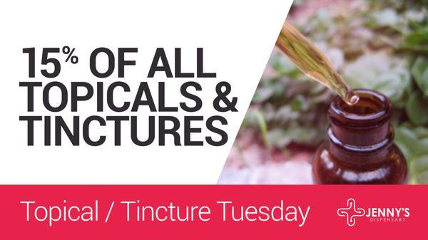 Topical / Tincture Tuesday - 15% OFF ALL TOPICALS & TINCTURES. To order delivery or in-store pickup, visit www.jennysdispensary.com