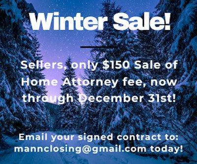 Winter Sale, now only $150 sale of home attorney fee, through December 31st, 2020!