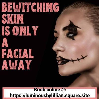 Bewitching skin is only a facial away. Book online  https://luminousbylillian.square.site