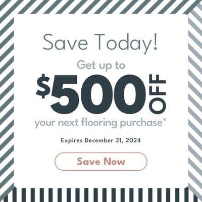 Call or visit to get up to $500 off your next flooring purchase.