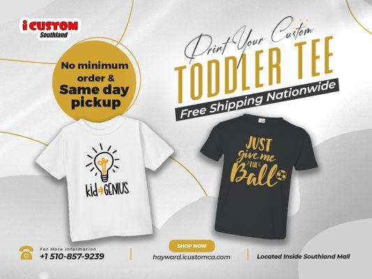 Buy toddler t-shirt with unique and quality design from iCustom
Same Day Pickup
No Minumum Order
Free Shipping Nationwide