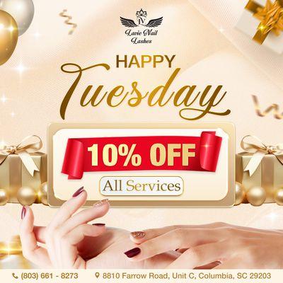 HAPPY TUESDAY
 Enjoy 10% OFF All Services