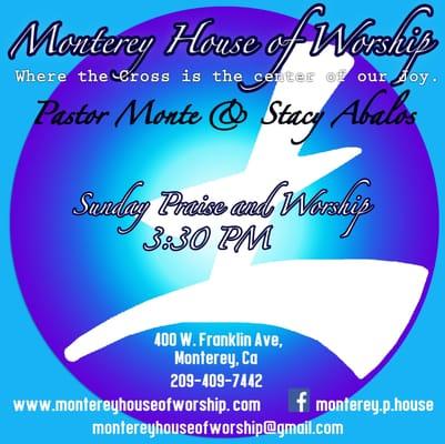 Monterey House of Worship is a Christian, Pentecostal Church.  Bible Studies are held 6 days a week in Surrounding cities of Monterey