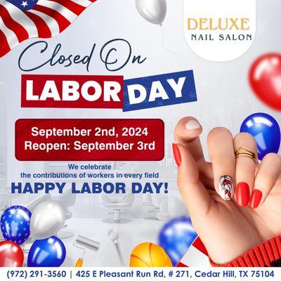 Dear Valued Customers,
‼Please note that Deluxe Nail Salon will be closed on September 2nd, 2024, in observance of Labor Day.