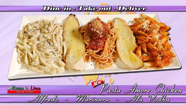 Try our delicious creation, a traditional trio of Alfredo, Marinara and Ala vodka in two versions: chicken or shrimp. Pasta Amore!! only in