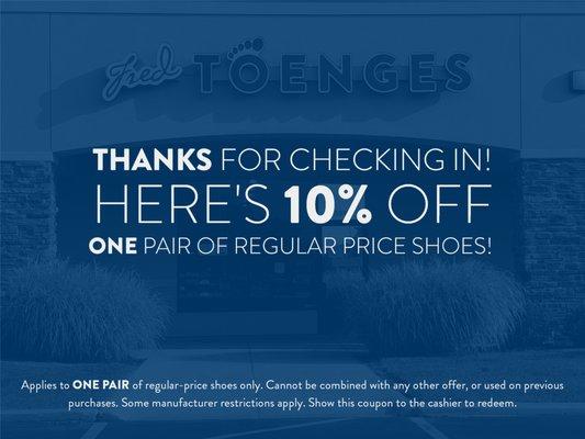 Check in get 10% off a pair of shoes!  Show this coupon to the cashier