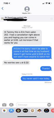 Erin stated that she texted me a confirmation for today's appointment saying it was today. In my mind it could have been for tomorrow at 5.