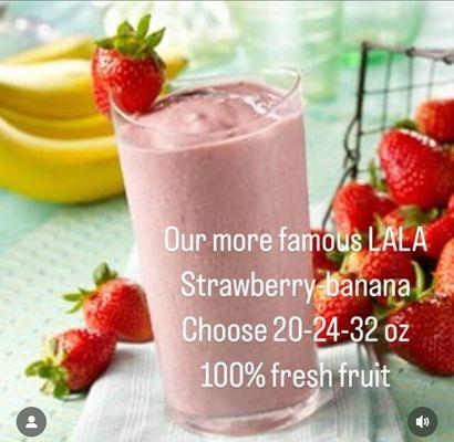 Lala
Strawberry and banana smoothie 100% fresh fruit 
20-24 or 32oz