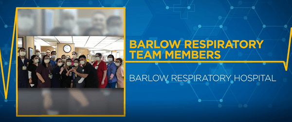 Our Barlow Respiratory Hospital RESPIRATORY TEAM at Valley Presbyterian Hospital - Healthcare Heroes!