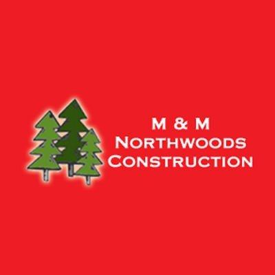 M & M Northwoods Construction