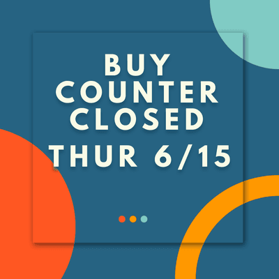 Buy counter closed Thursday 6/15