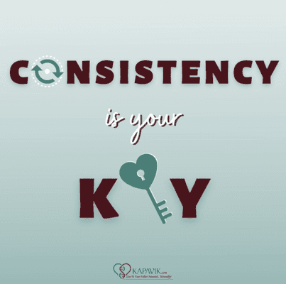 Reminder: Consistency is Key!