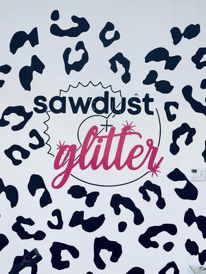 Sawdust & Glitter