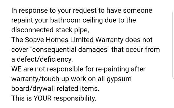 Response of my request for painting the ceiling that was damaged caused by incompetent contractors. Not my doing but Soave Homes!!!