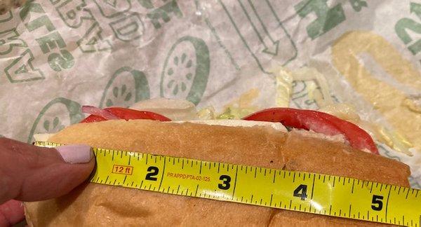 About 4 1/2" sandwich sold as a 6".   Talk about cheating customers!!!