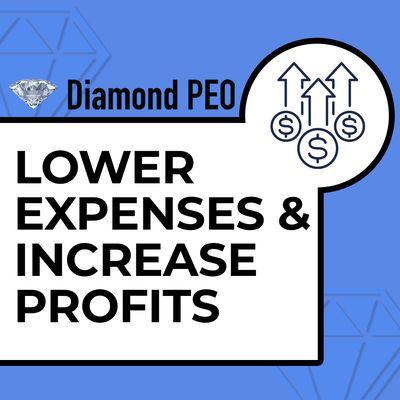 Diamond PEO
Lower Expenses &
Increase Profits!