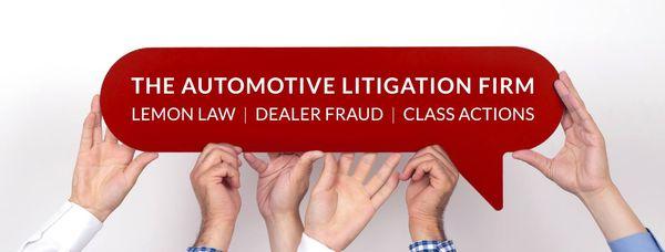 Automotive Litigation Firm - helping consumers with Lemon Law, Dealer Fraud and Class Action Cases since 2006.