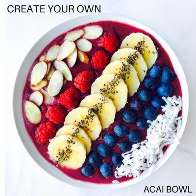 CREATE YOUR OWN ACAI BOWL