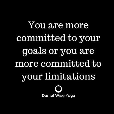 The choice is ultimately up to you. Will you be more committed to your goals or your self imposed limitations?