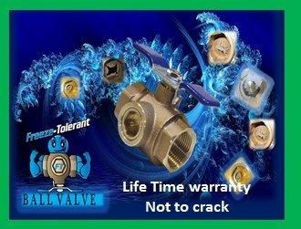 Freeze Tolerant ball valves with life time warranty not to crack !