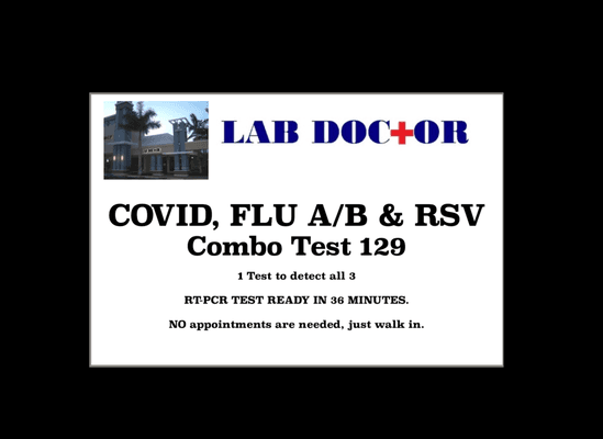 Covid, Flu, RSV test. 
3-IN-1 $129
JUST WALK IN!