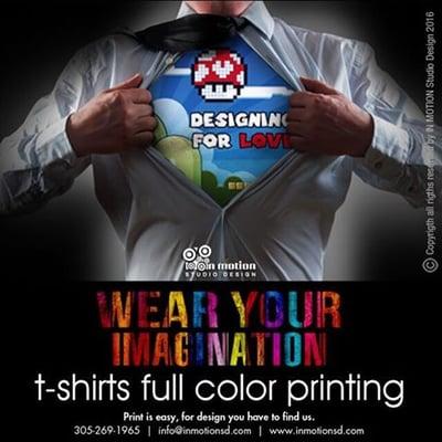 Need custom full color T-shirts? . Call us. In Motion Studio Design | 305-269-1965 | info@inmotionsd.com